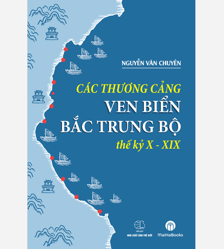 [NSBM000051] Các thương cảng ven biển Bắc Trung Bộ thế kỷ X- XIX